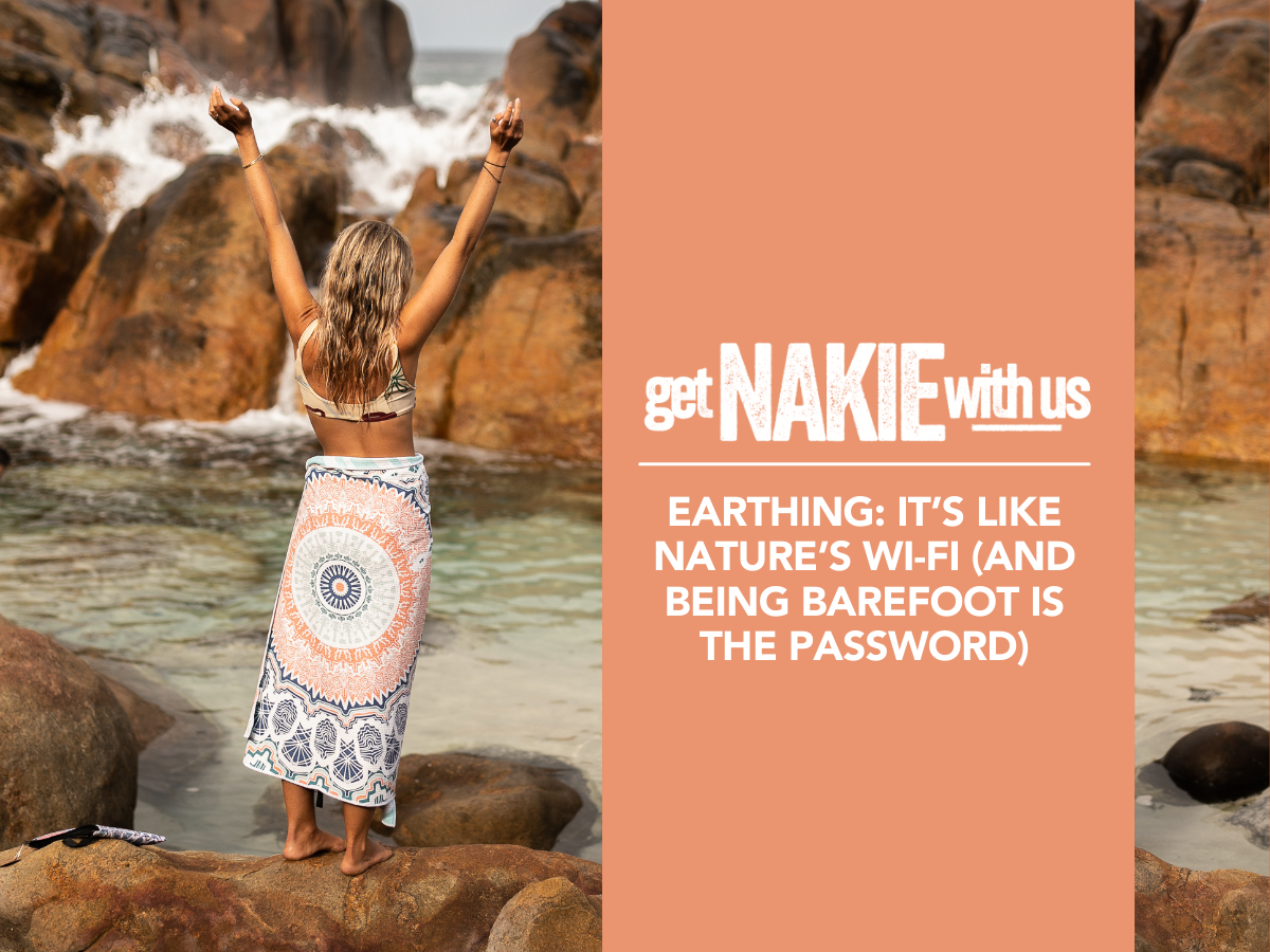 Earthing: It’s like nature’s Wi-Fi (and being barefoot is the password)