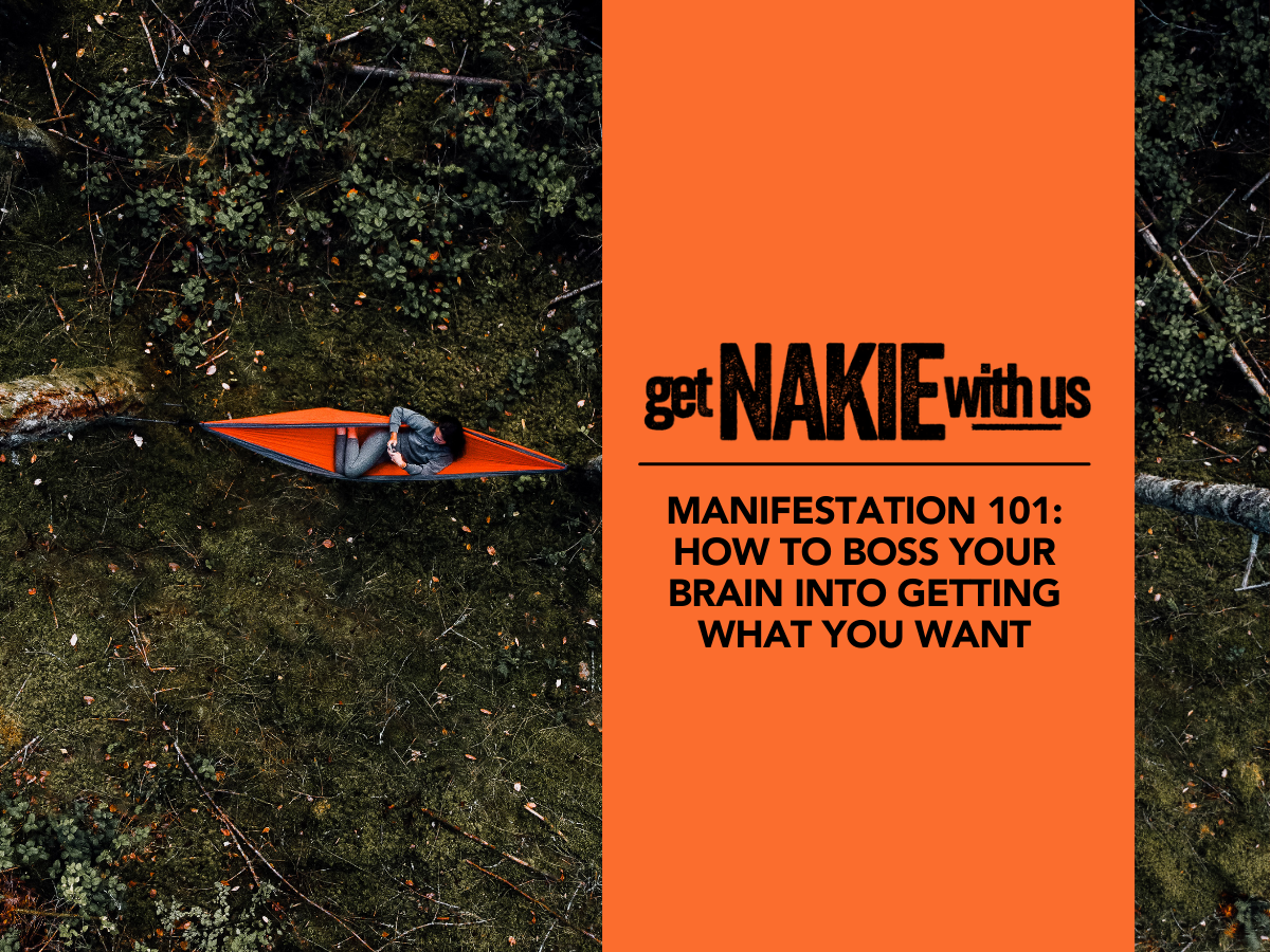 Manifestation 101: How to boss your brain into getting what you want