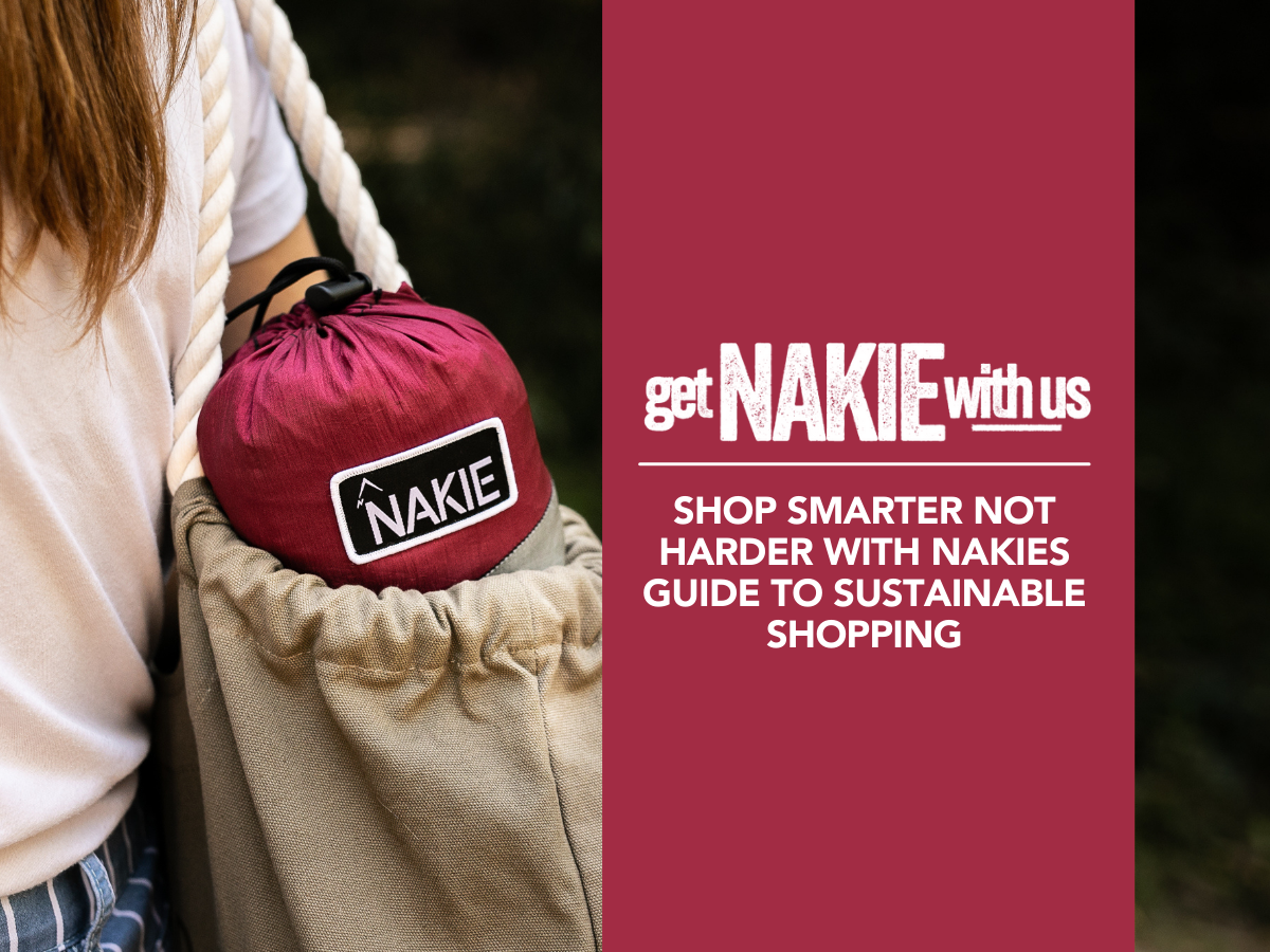 Shop smarter not harder with Nakies guide to sustainable shopping