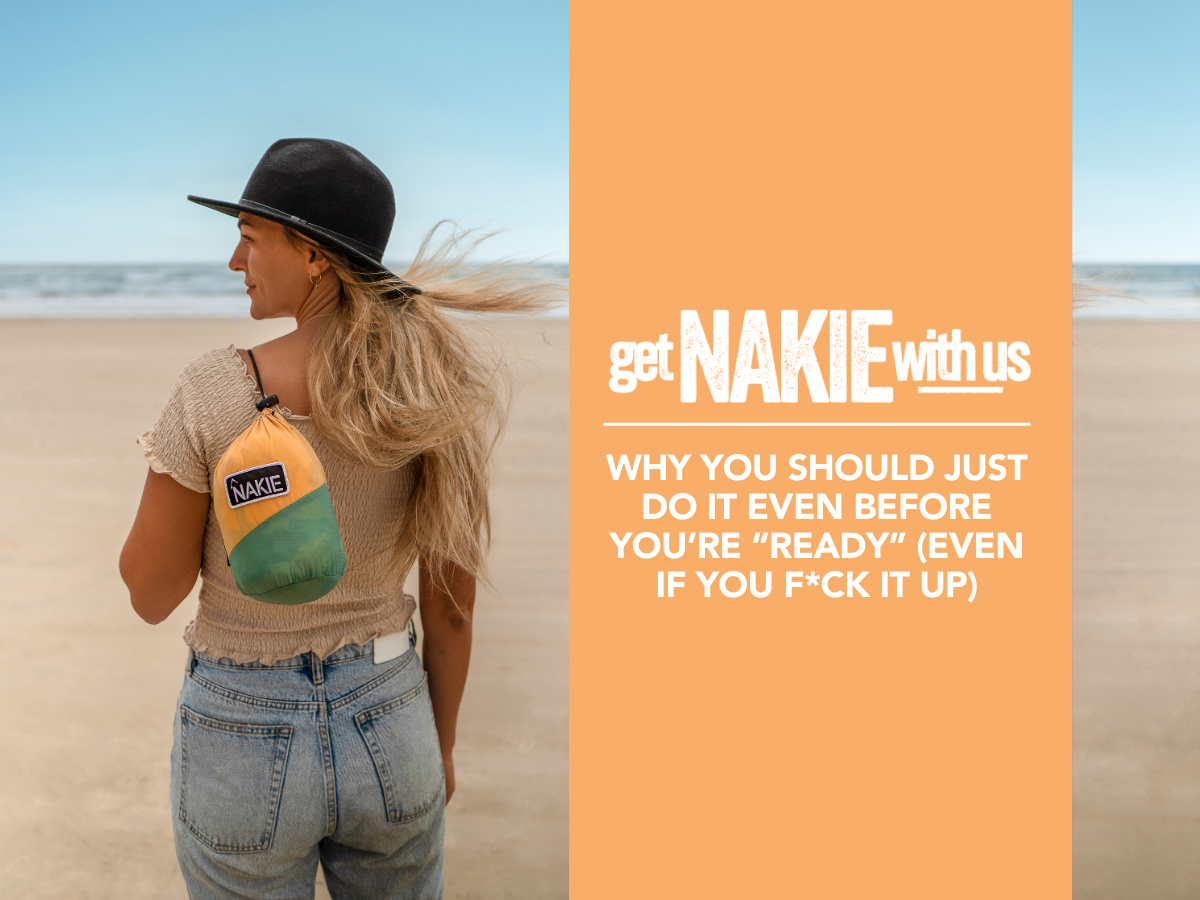 Why you should just do it even before you’re “ready” (even if you f*ck it up)
